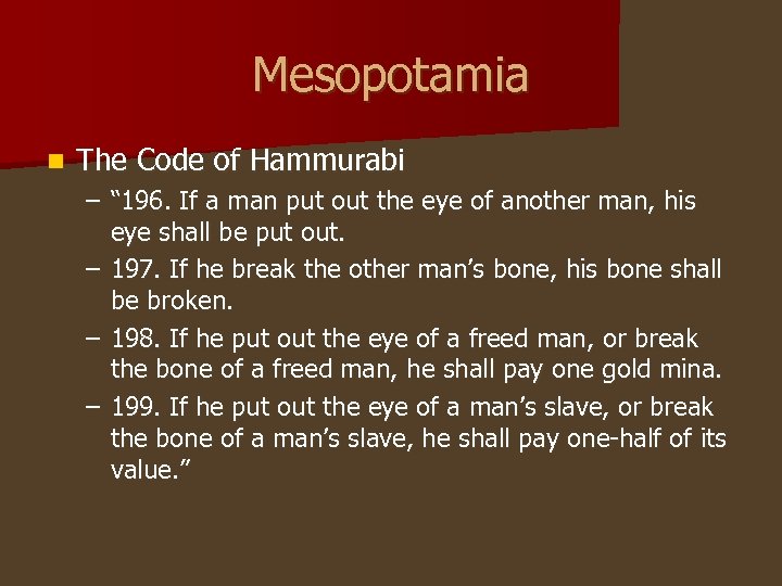 Mesopotamia n The Code of Hammurabi – “ 196. If a man put out