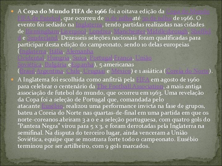  A Copa do Mundo FIFA de 1966 foi a oitava edição da Copa