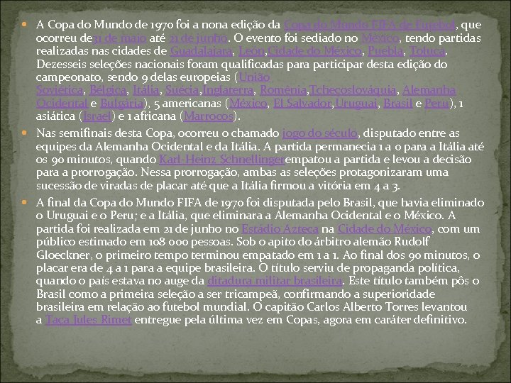  A Copa do Mundo de 1970 foi a nona edição da Copa do