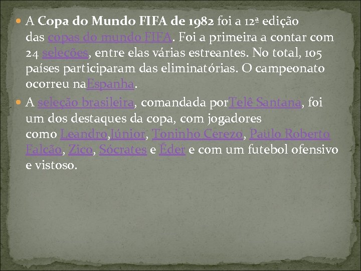  A Copa do Mundo FIFA de 1982 foi a 12ª edição das copas
