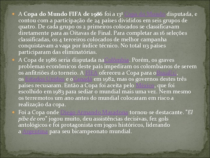  A Copa do Mundo FIFA de 1986 foi a 13ª Copa do Mundo