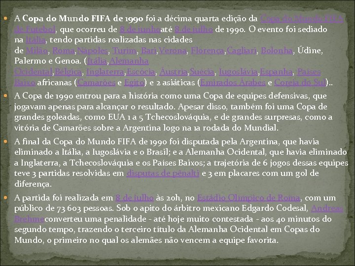  A Copa do Mundo FIFA de 1990 foi a décima quarta edição da