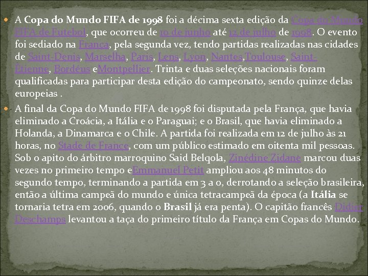 A Copa do Mundo FIFA de 1998 foi a décima sexta edição da