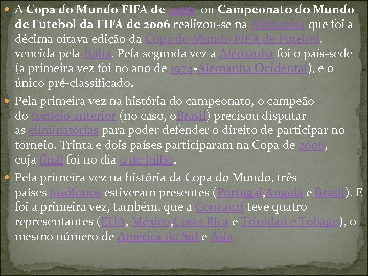  A Copa do Mundo FIFA de 2006 ou Campeonato do Mundo de Futebol