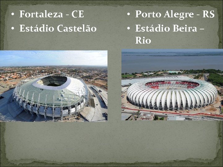  • Fortaleza - CE • Estádio Castelão • Porto Alegre - RS •