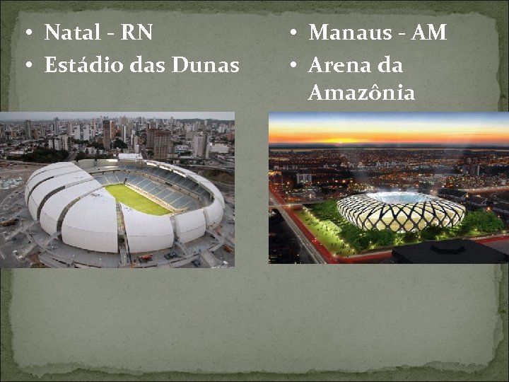  • Natal - RN • Estádio das Dunas • Manaus - AM •
