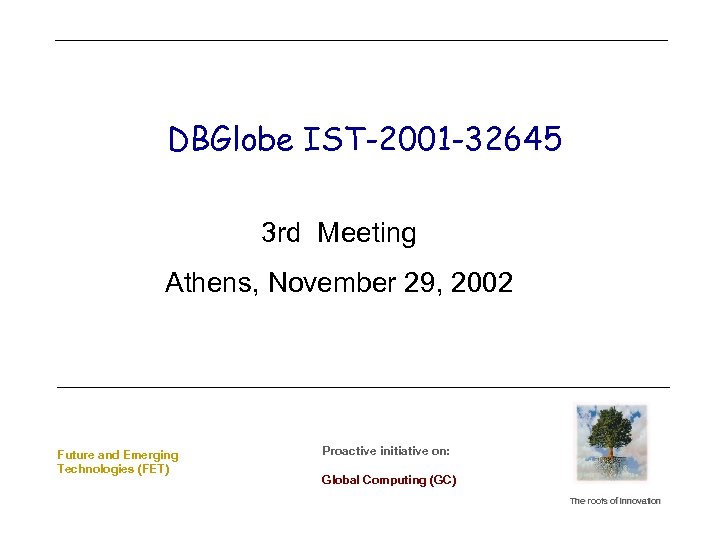DBGlobe IST-2001 -32645 3 rd Meeting Athens, November 29, 2002 Future and Emerging Technologies