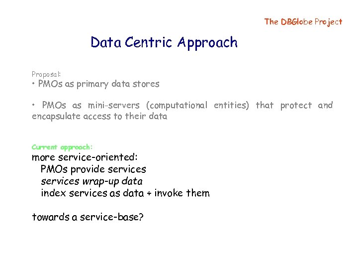 The DBGlobe Project Data Centric Approach Proposal: • PMOs as primary data stores •
