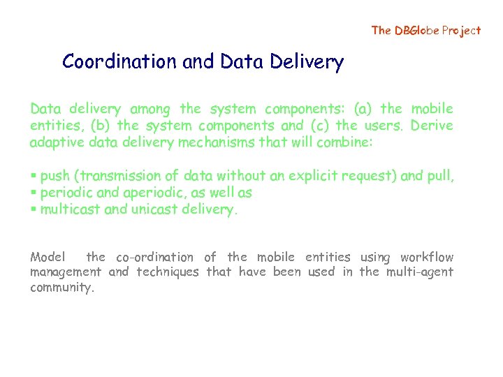 The DBGlobe Project Coordination and Data Delivery Data delivery among the system components: (a)