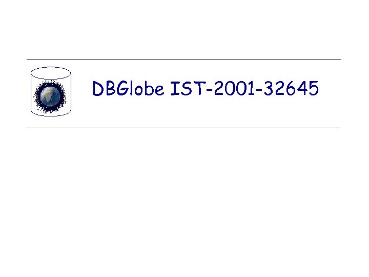 DBGlobe IST-2001 -32645 