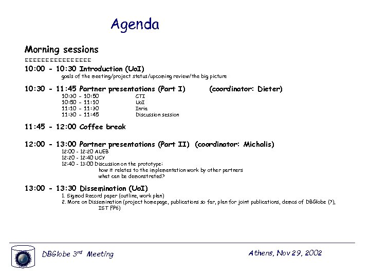 Agenda Morning sessions ======== 10: 00 - 10: 30 Introduction (Uo. I) goals of
