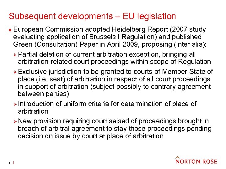 Subsequent developments – EU legislation · 11 European Commission adopted Heidelberg Report (2007 study