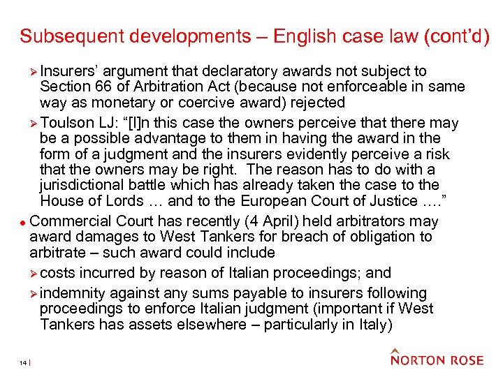 Subsequent developments – English case law (cont’d) Ø Insurers’ argument that declaratory awards not