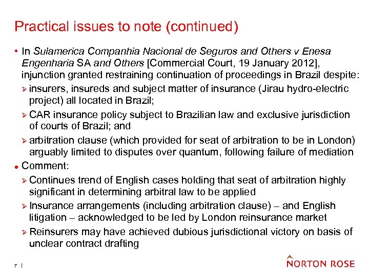Practical issues to note (continued) • In Sulamerica Companhia Nacional de Seguros and Others