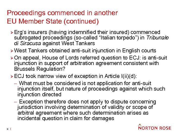 Proceedings commenced in another EU Member State (continued) Ø Erg’s insurers (having indemnified their