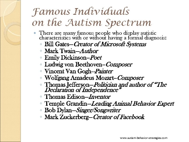Famous Individuals on the Autism Spectrum There are many famous people who display autistic