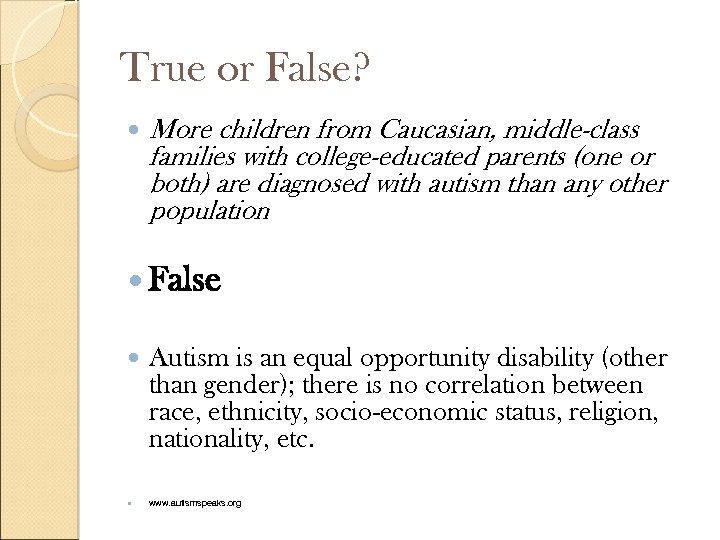 True or False? More children from Caucasian, middle-class families with college-educated parents (one or