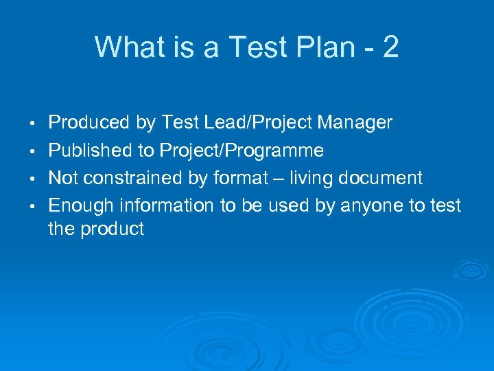 What is a Test Plan - 2 • • Produced by Test Lead/Project Manager