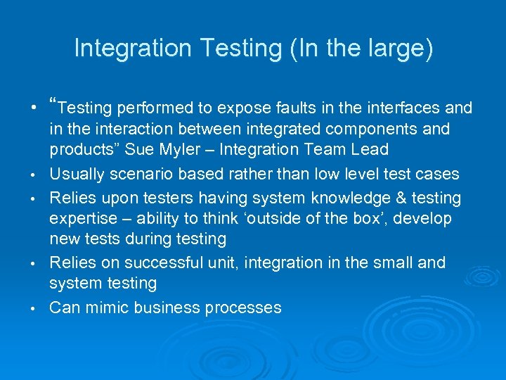 Integration Testing (In the large) • • • “Testing performed to expose faults in