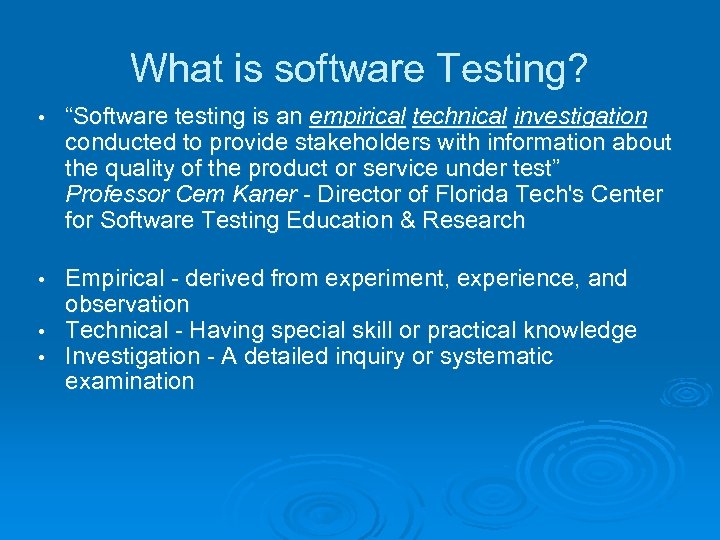 What is software Testing? • “Software testing is an empirical technical investigation conducted to