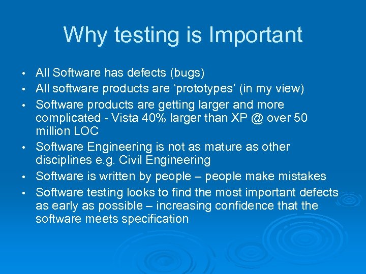 Why testing is Important • • • All Software has defects (bugs) All software