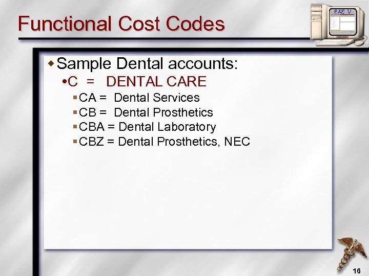 Functional Cost Codes w Sample Dental accounts: C = DENTAL CARE § CA =