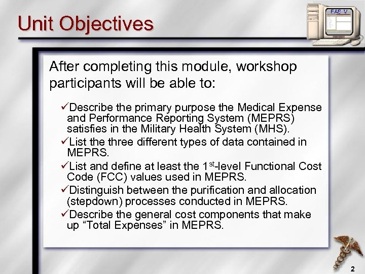 Unit Objectives After completing this module, workshop participants will be able to: üDescribe the