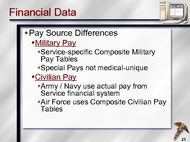 Financial Data w Pay Source Differences Military Pay §Service-specific Composite Military Pay Tables §Special