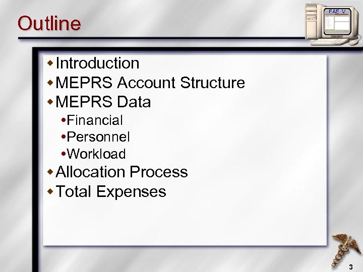 Outline w Introduction w MEPRS Account Structure w MEPRS Data Financial Personnel Workload w