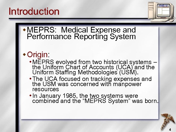 Introduction w MEPRS: Medical Expense and Performance Reporting System w Origin: MEPRS evolved from