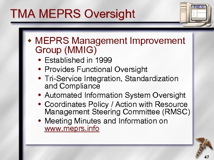 TMA MEPRS Oversight w MEPRS Management Improvement Group (MMIG) Established in 1999 Provides Functional