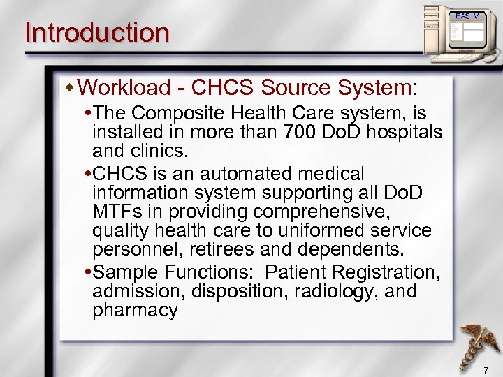 Introduction w Workload - CHCS Source System: The Composite Health Care system, is installed