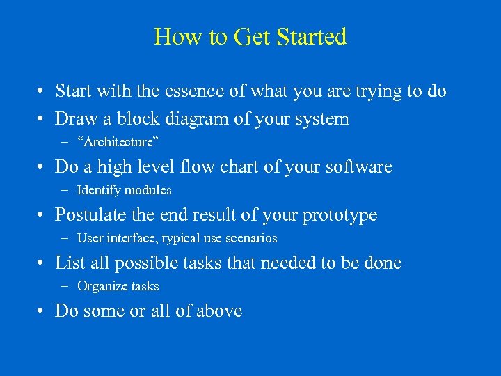 How to Get Started • Start with the essence of what you are trying