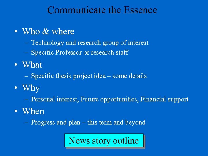 Communicate the Essence • Who & where – Technology and research group of interest