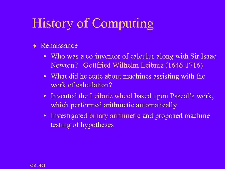 History of Computing ¨ Renaissance • Who was a co-inventor of calculus along with
