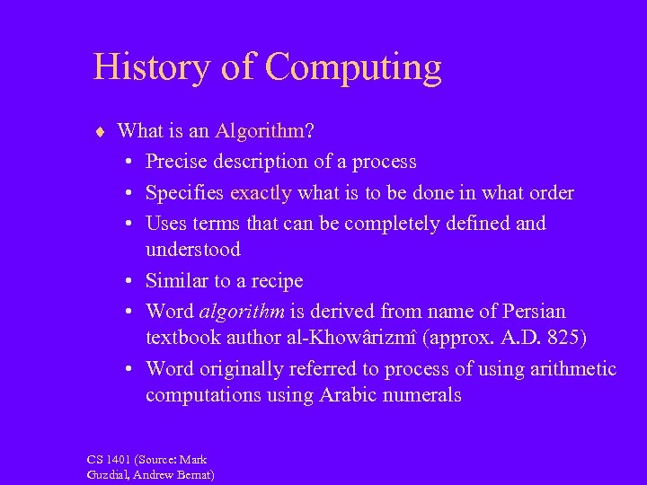 History of Computing ¨ What is an Algorithm? • Precise description of a process