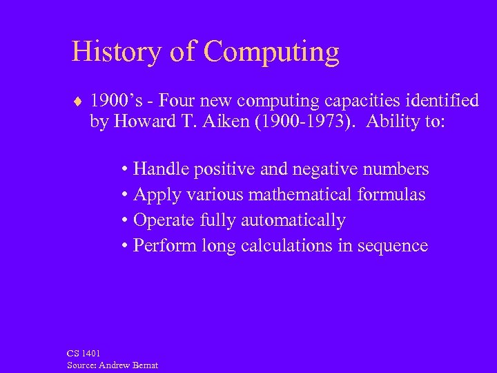 History of Computing ¨ 1900’s - Four new computing capacities identified by Howard T.