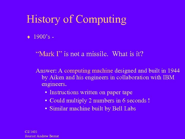 History of Computing ¨ 1900’s - “Mark I” is not a missile. What is
