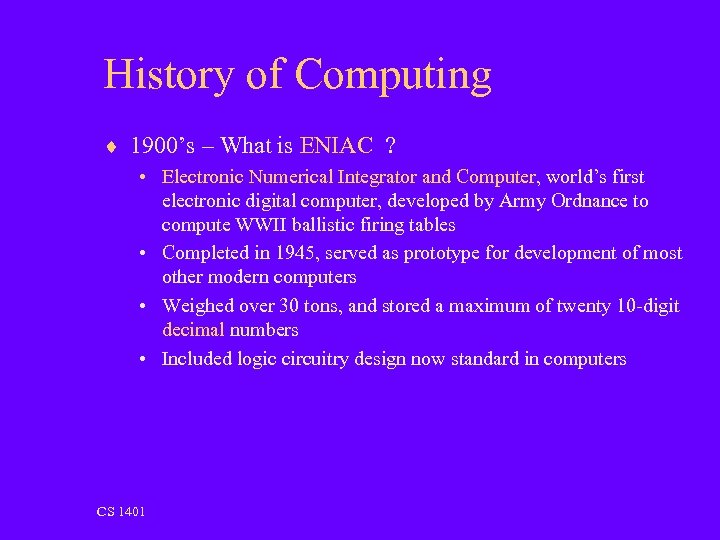 History of Computing ¨ 1900’s – What is ENIAC ? • Electronic Numerical Integrator