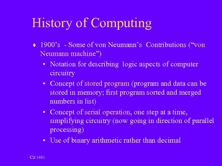 History of Computing ¨ 1900’s - Some of von Neumann’s Contributions (“von Neumann machine”)