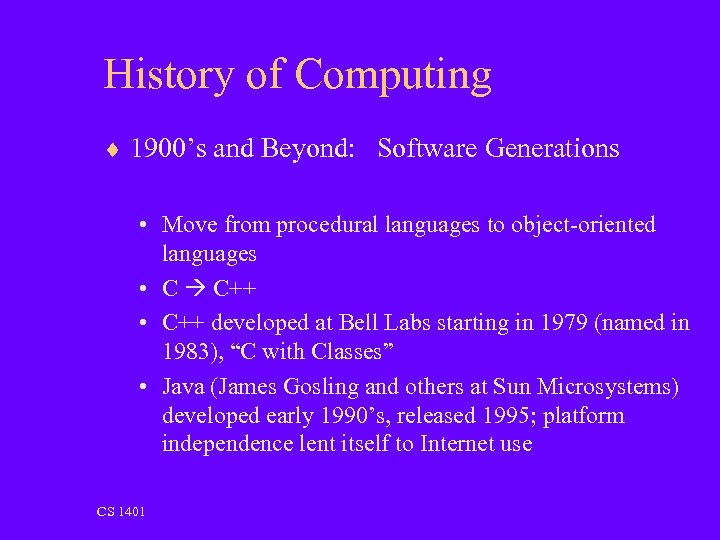 History of Computing ¨ 1900’s and Beyond: Software Generations • Move from procedural languages