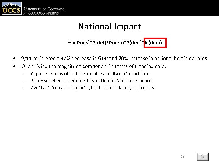 National Impact Θ = P(dis)*P(def)*P(den)*P(dim)*%(dam) • • 9/11 registered a 47% decrease in GDP