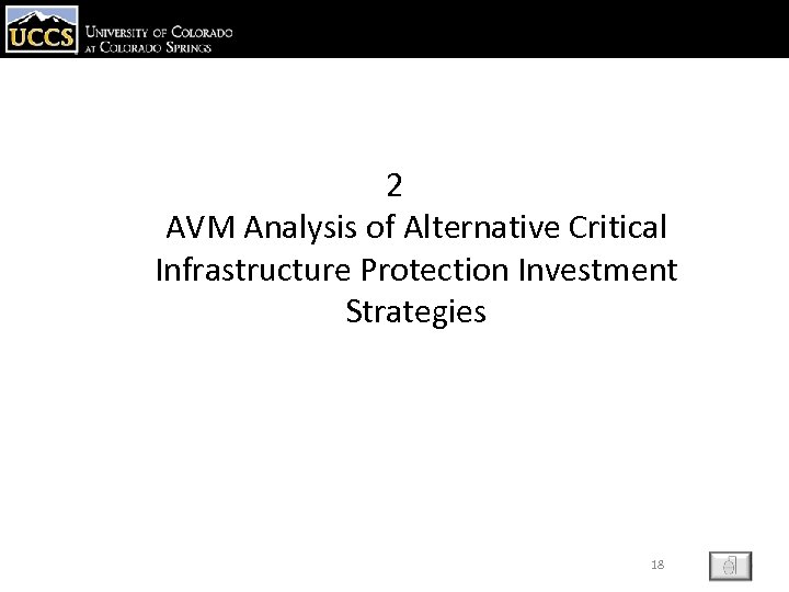2 AVM Analysis of Alternative Critical Infrastructure Protection Investment Strategies 18 ESC 