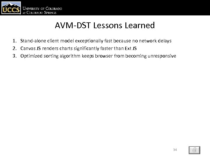 AVM-DST Lessons Learned 1. Stand-alone client model exceptionally fast because no network delays 2.