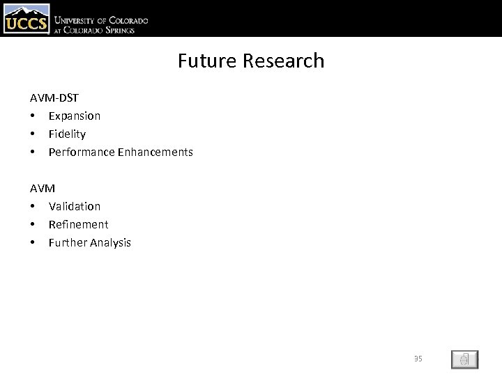 Future Research AVM-DST • Expansion • Fidelity • Performance Enhancements AVM • Validation •