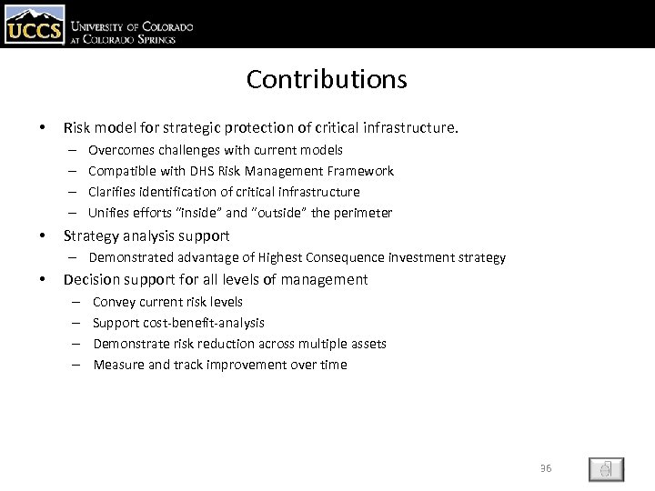 Contributions • Risk model for strategic protection of critical infrastructure. – – • Overcomes