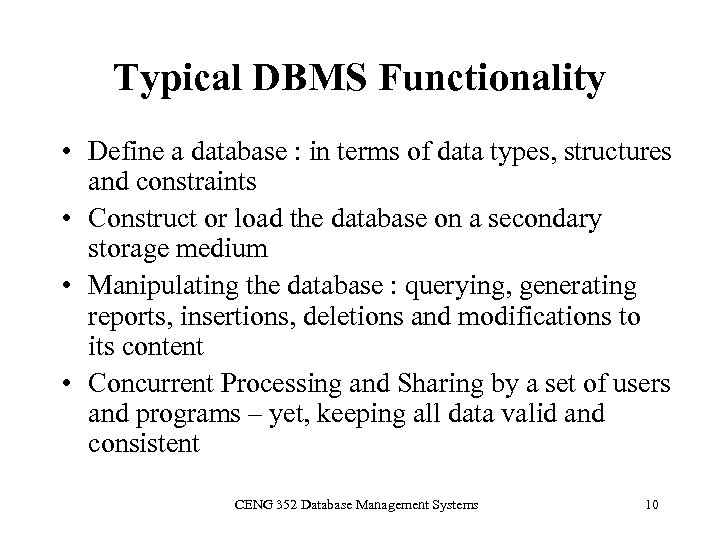 Typical DBMS Functionality • Define a database : in terms of data types, structures