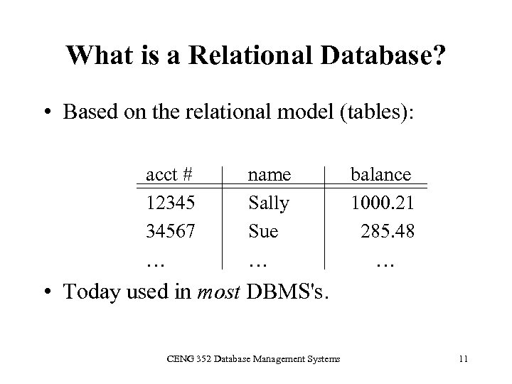 What is a Relational Database? • Based on the relational model (tables): acct #
