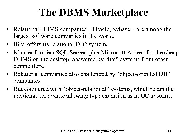 The DBMS Marketplace • Relational DBMS companies – Oracle, Sybase – are among the