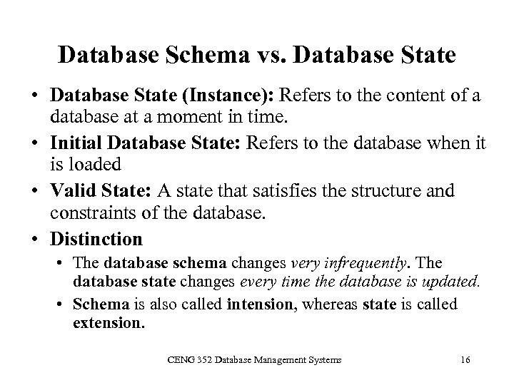 Database Schema vs. Database State • Database State (Instance): Refers to the content of
